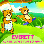 Everett Auntie Loves You So Much: Aunt & Niece Personalized Gift Book to Cherish for Years to Come