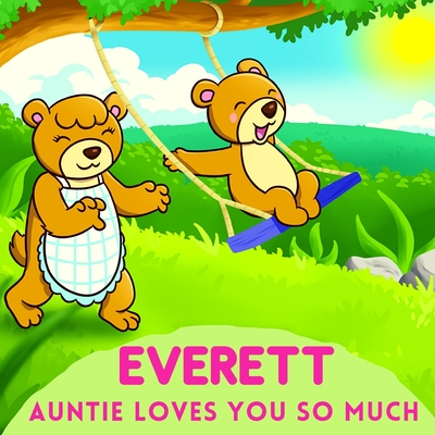 Everett Auntie Loves You So Much: Aunt & Niece Personalized Gift Book to Cherish for Years to Come - Sweetie Baby