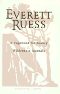 Everett Ruess: a Vagabond for Beauty/wilderness Journals
