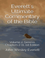 Everett's Ultimate Commentary of the Bible: Volume 2: Genesis Chapters 2-11, 1st Edition