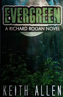 Evergreen: A Richard Rogan Novel - Allen, Keith