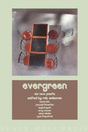 Evergreen: Six New Poets - McLennan, Rob (Editor), and Fuhr, Laurie (Contributions by), and Fiorentino, Joh Paul (Contributions by)