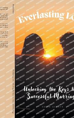 Everlasting Love Unlocking the Keys to a Successful Marriage - Gibson, Brian