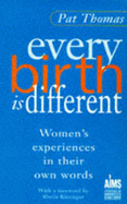 Every Birth is Different: The Truth about Pregnancy and Birth