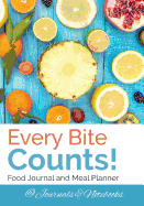 Every Bite Counts! Food Journal and Meal Planner