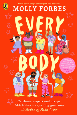 Every Body: Celebrate, respect and accept ALL bodies - especially your own - Forbes, Molly