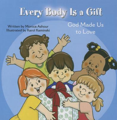 Every Body Is a Gift (Tob for Tots) - Ashour, Monica