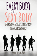 Every Body Is a Sexy Body: Improving Sexual Satisfaction Through Body Image