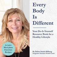 Every Body Is Different: Your Do-It-Yourself Resource Book for a Healthy Lifestyle