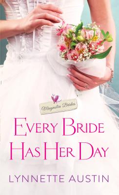 Every Bride Has Her Day: A Heartwarming and Sweet Southern Romance - Austin, Lynnette