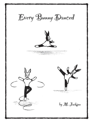 Every Bunny Danced - Jackson, M