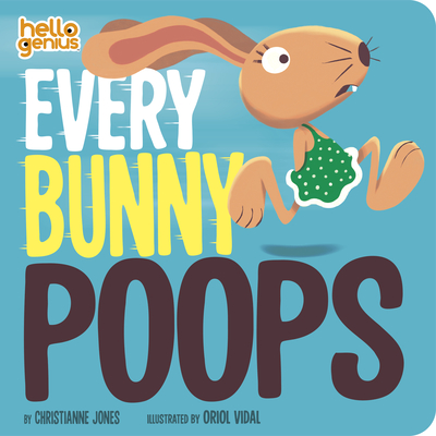 Every Bunny Poops - Jones, Christianne