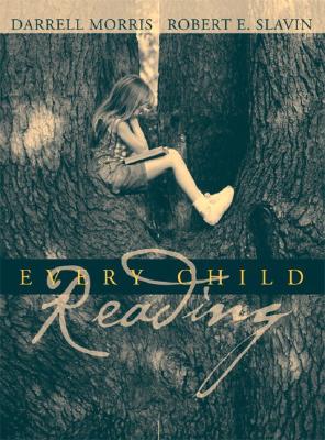 Every Child Reading - Morris, Darrell, Edd, and Hocking, John E, and Slavin, Robert E, Dr.
