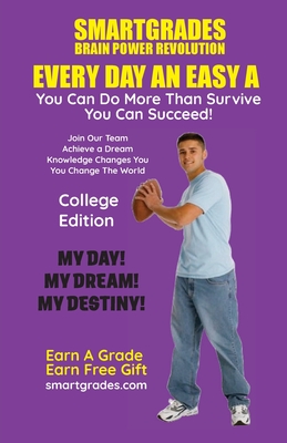 EVERY DAY AN EASY A Study Skills (College Edition Paperback) SMARTGRADES BRAIN POWER REVOLUTION: Teacher Approved! Student Tested! Parent Favorite! 5 Star Rave Reviews! - Smartgrades Brain Power Revolution, and Superhero of Education, Photon, and Sugar, Sharon Rose