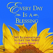Every Day is a Blessing: 365 Illuminations to Lift the Spirit