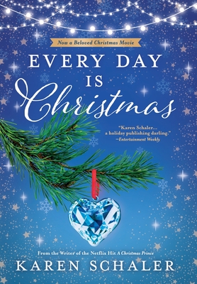 Every Day Is Christmas: A Heartwarming, Feel Good Christmas Romance Novel - Schaler, Karen