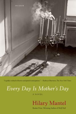 Every Day Is Mother's Day - Mantel, Hilary