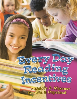 Every Day Reading Incentives - Messner, Patricia A, and Copeland, Brenda S