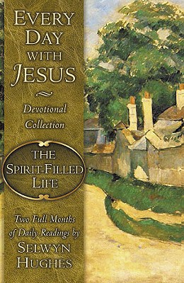 Every Day with Jesus: The Spirit-Filled Life - Hughes, Selwyn