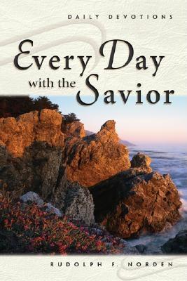Every Day with the Savior: Daily Devotions - Norden, Rudolph F