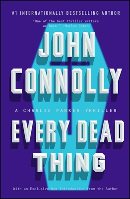 Every Dead Thing: A Charlie Parker Thriller - Connolly, John