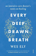 Every Deep-Drawn Breath: an intensive-care doctor's notes on healing