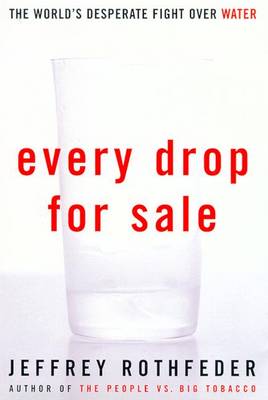 Every Drop for Sale - Rothfeder, Jeffrey