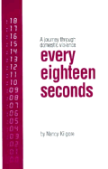 Every Eighteen Seconds: A Journey Through Domestic Violence - Kilgore, Nancy, and Martin, Del (Designer)