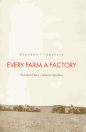 Every Farm a Factory: The Industrial Ideal in American Agriculture