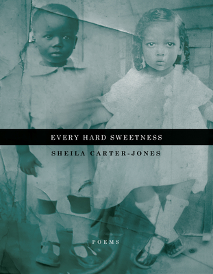 Every Hard Sweetness - Carter-Jones, Sheila