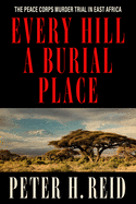 Every Hill a Burial Place: The Peace Corps Murder Trial in East Africa