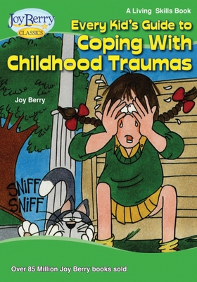 Every Kid's Guide to Coping with Childhood Traumas - Berry, Joy