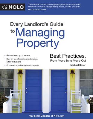 Every Landlord's Guide to Managing Property: Best Practices, from Move-In to Move-Out - Boyer, Michael