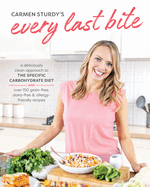 Every Last Bite: A Deliciously Clean Approach to the Specific Carbohydrate Diet with Over 150 Gra In-Free, Dairy-Free & Allergy-Friendly Recipes