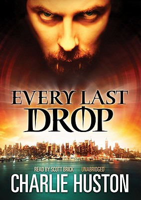 Every Last Drop - Huston, Charlie, and Brick, Scott (Read by)