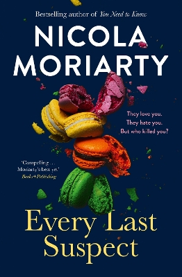 Every Last Suspect: The gripping new thriller novel from the bestselling author of YOU NEED TO KNOW, for fans of Sally Hepworth, Nina Simon and Jessie Stephens - Moriarty, Nicola