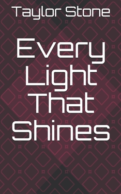 Every Light That Shines - Stone, Taylor