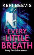 Every Little Breath: A chilling, addictive psychological thriller from TOP 10 BESTSELLER Keri Beevis