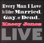Every Man I Love Is Either Married, Gay or Dead...LIVE