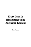 Every Man in His Humour (the Anglicized Edition) - Jonson, Ben