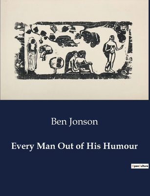 Every Man Out of His Humour - Jonson, Ben