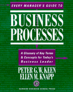 Every Manager's Guide to Business Processes: A Glossary of Key Terms & Concepts for Today's Business Leader