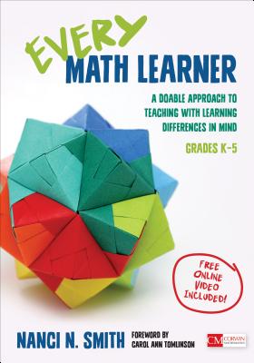 Every Math Learner, Grades K-5: A Doable Approach to Teaching with Learning Differences in Mind - Smith, Nanci N