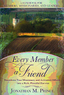 Every Member a Friend: Transform Your Missionary and Activation Efforts Into a Rich, Plentiful Harvest