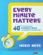 Every Minute Matters [Grades K-5]: 40+ Activities for Literacy-Rich Classroom Transitions