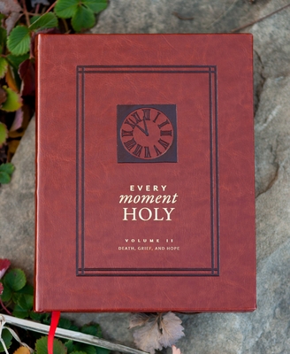 Every Moment Holy, Volume II (Hardcover): Death, Grief, & Hope - McKelvey, Douglas Kaine