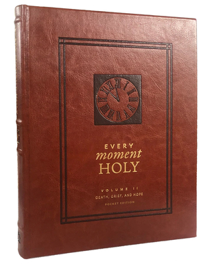 Every Moment Holy, Volume II (Pocket Edition): Death, Grief, & Hope - McKelvey, Douglas Kaine