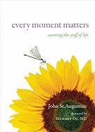 Every Moment Matters: Savoring the Stuff of Life