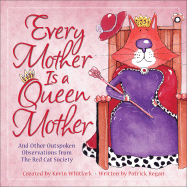 Every Mother Is a Queen Mother: And Other Outspoken Observations from the Red Cat Society