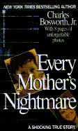 Every Mother's Nightmare - Bosworth, Charles, Jr.